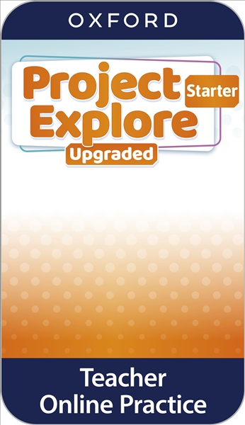 Project Explore Upgraded Starter Teacher's Online Practice **ONLINE ACCESS CODE ONLY**