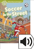 Oxford Read and Imagine Level 3: Soccer in the Streets Book with MP3