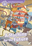 Oxford Read and Imagine Level 4: Machine for the Future Book with MP3