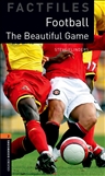 Oxford Bookworms Factfiles Level 2: The Beautiful Game...