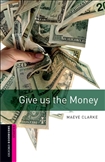 Oxford Bookworms Library Starter: Give us the Money Book