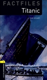 Oxford Bookworms Factfiles Level 1: Titanic Book New Edition