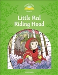 Classic Tales Second Edition Level 3: Little Red Riding Hood