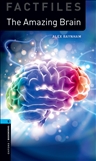 Oxford Bookworms Factfiles Level 5: Amazing Brain Book