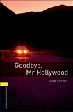 Oxford Bookworms Library Level 1: Goodbye Mr Hollywood...