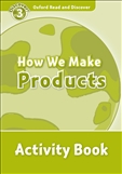 Oxford Read and Discover Level 3: How We Make Products Activity Book