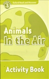 Oxford Read and Discover Level 3: Animals in The Air Activity Book