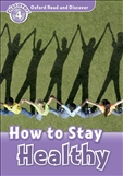 Oxford Read and Discover Level 4: How To Stay Healthy Book