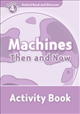 Oxford Read and Discover Level 4: Machines Then and Now Activity Book