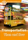 Oxford Read and Discover Level 5: Transportation Then and Now Book