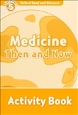 Oxford Read and Discover Level 5: Medicine Then and Now Activity Book