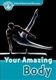 Oxford Read and Discover Level 6: Your Amazing Body Book