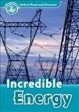 Oxford Read and Discover Level 6: Incredible Energy Book