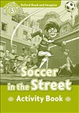Oxford Read and Imagine Level 3: Soccer in the Street Activity Book
