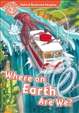 Oxford Read and Imagine Level 2: Where on Earth Are We? Book