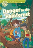 Oxford Read and Imagine Level 3: Danger in the Rainforest Book