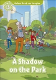 Oxford Read and Imagine Level 3: A Shadow on the Park Book