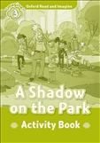 Oxford Read and Imagine Level 3: A Shadow on the Park Activity Book
