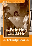 Oxford Read and Imagine Level 5: Painting in the Attic Activity Book