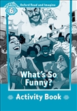 Oxford Read and Imagine Level 6: What's so Funny Activity Book