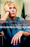 Oxford Bookworms Library Level 2: Too Old to Rock and...