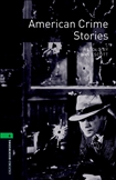 Oxford Bookworms Library Level 6: American Crime Stories