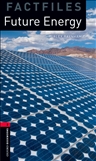 Oxford Bookworms Factfiles Level 3: Future Energy Book