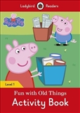 Ladybird Readers Level 1: Peppa Pig Fun with Old Things Activity Book
