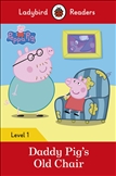 Ladybird Readers Level 1: Peppa Pig Daddy Pig's Old Chair Book