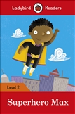 Ladybird Readers Level 2: Superhero Max Book