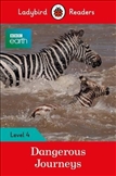 Ladybird Readers Level 4: BBC Earth Dangerous Journeys Book