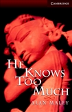 Cambridge English Reader Level 6 - He Knows Too Much Book
