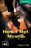 Cambridge English Reader Level 3 - How I Met Myself Book