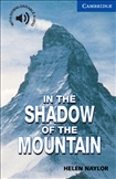 Cambridge English Reader Level 5 - In the Shadow of the Mountain Book