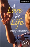 Cambridge English Reader Level 6 - A Love for Life Book