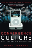 Convergence Culture: Where Old and New Media Collide