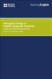 Managing Change in English Language Teaching: Lessons from Experience