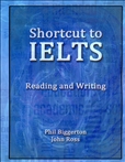 Shortcut to IELTS: Reading and Writing