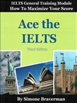 Ace The IELTS General Module: How to Maximize Your Score Third Edition