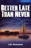 Cambridge English Reader Level 5 - Better Late Than Never Book