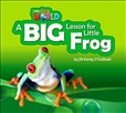Our World Reader Level 2: A Big Lesson for Little Frog Book