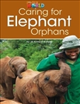 Our World Reader Level 3: Caring for Elephant Orphans Book