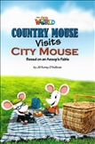 Our World Reader Level 3: Country Mouse Visits City Mouse Book