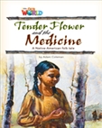 Our World Reader Level 4: Tender Flower and the Medicine Book
