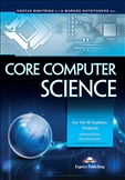 Core Computer Science: For the IB Diploma Program