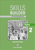 Skills Builder for Young Learners Flyers 2 Teacher's Book 2018 Exam