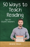 Fifty Ways to Teach Reading : Tips for ESL/EFL Teachers