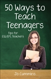 Fifty Ways to Teach Teenagers : Tips for ESL/EFL Teachers