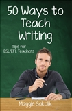 Fifty Ways to Teach Writing : Tips for ESL/EFL Teachers