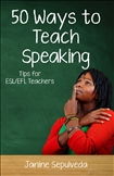 Fifty Ways to Teach Speaking : Tips for ESL/EFL Teachers